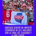Santiago generó un impacto económico de $6.5 millones con la final del Clausura y la Pro League